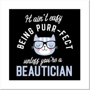 Beautician Cat Lover Gifts - It ain't easy being Purr Fect Posters and Art